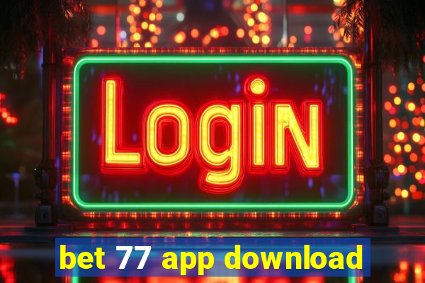 bet 77 app download