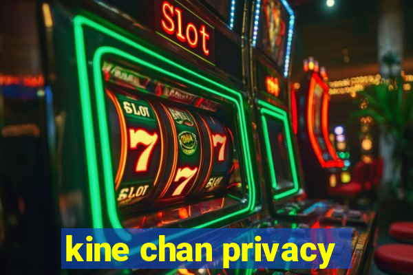 kine chan privacy