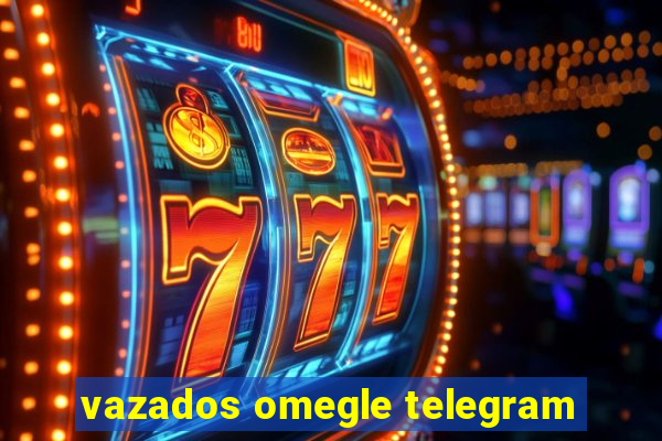 vazados omegle telegram