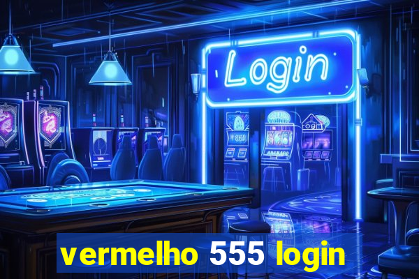 vermelho 555 login