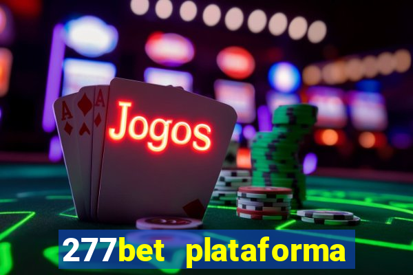 277bet plataforma de jogos
