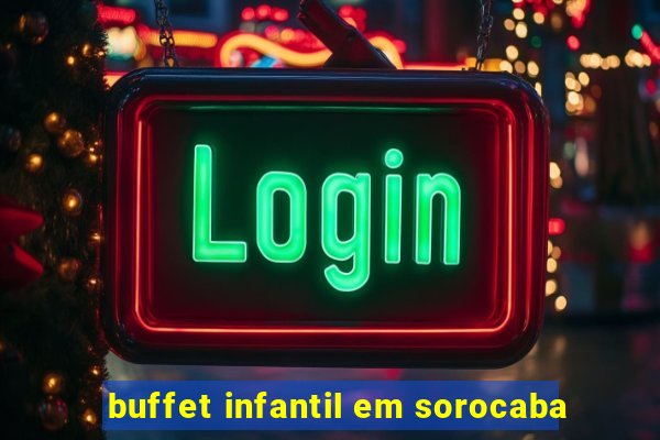 buffet infantil em sorocaba