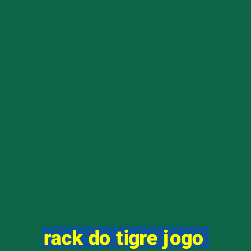 rack do tigre jogo