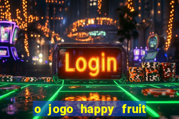 o jogo happy fruit fusion paga mesmo