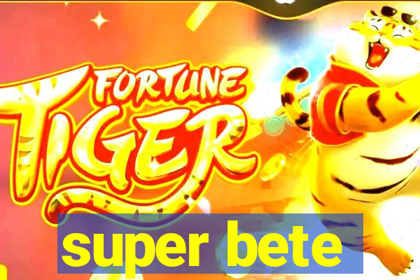 super bete