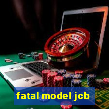 fatal model jcb