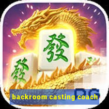 backroom casting coach