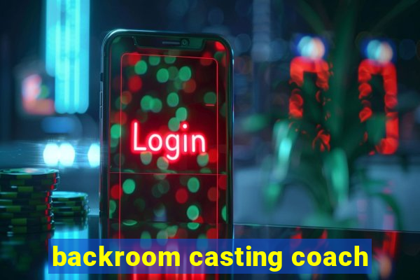 backroom casting coach