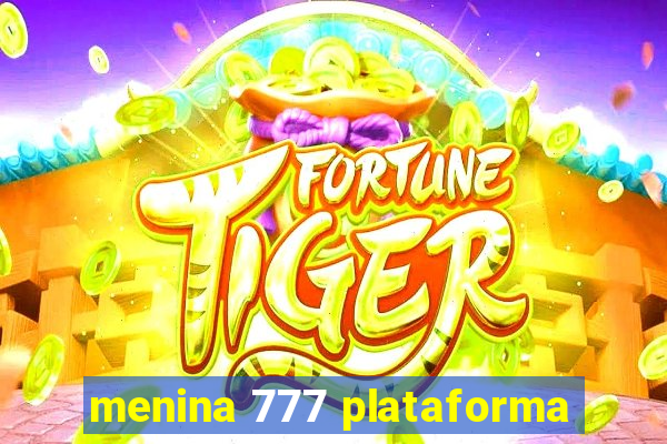 menina 777 plataforma