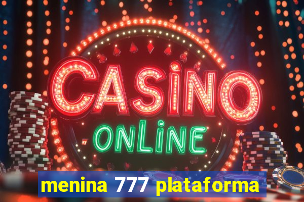 menina 777 plataforma
