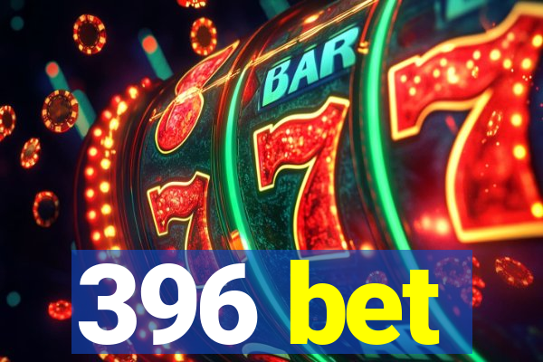 396 bet