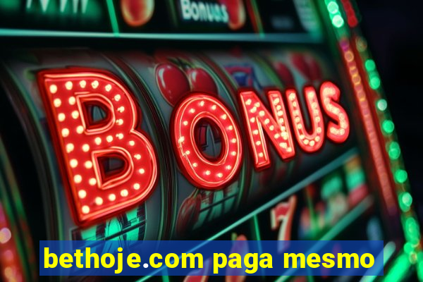 bethoje.com paga mesmo