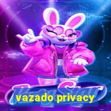 vazado privacy