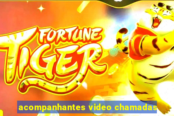 acompanhantes video chamadas