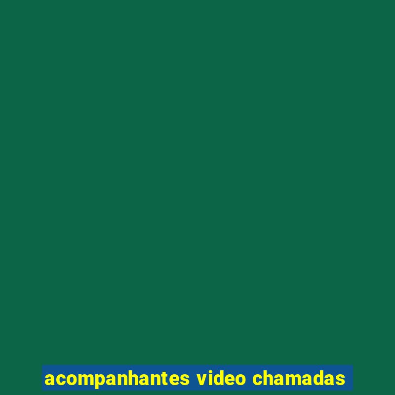 acompanhantes video chamadas