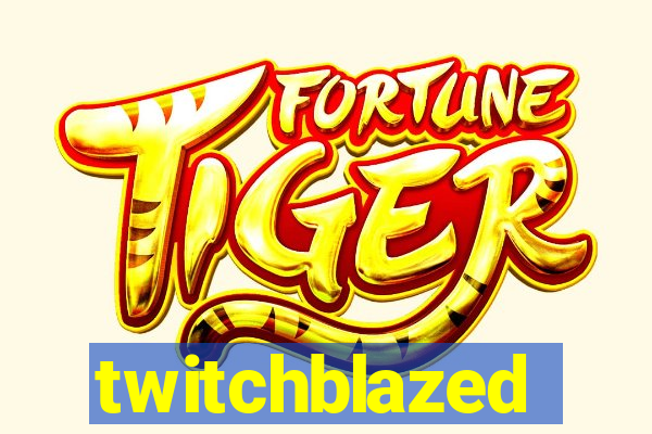 twitchblazed