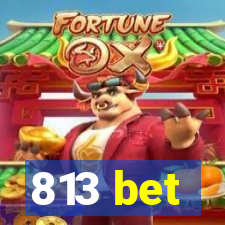 813 bet