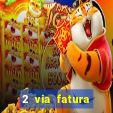 2 via fatura magazine luiza