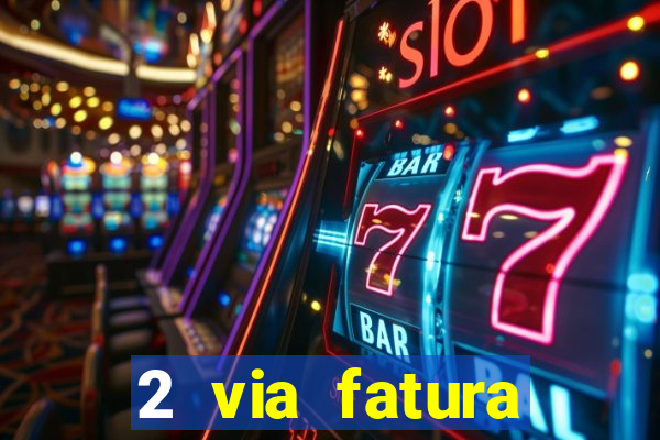 2 via fatura magazine luiza