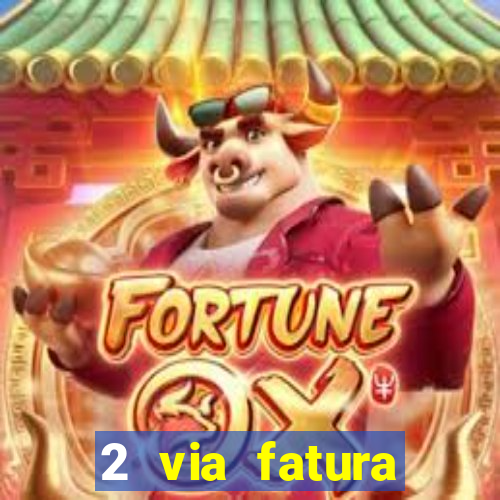 2 via fatura magazine luiza