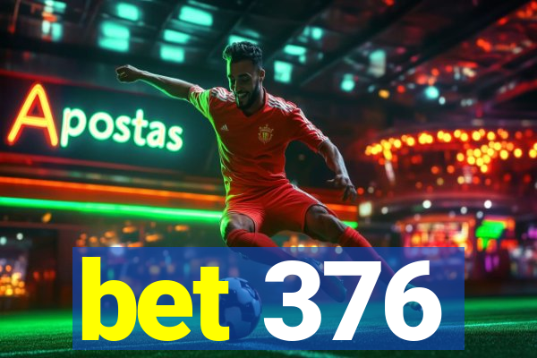 bet 376