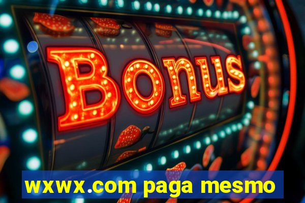 wxwx.com paga mesmo