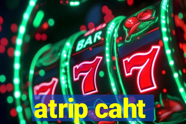 atrip caht