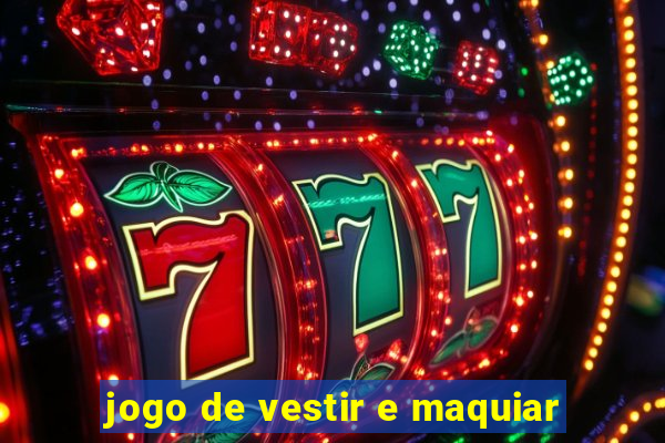 jogo de vestir e maquiar