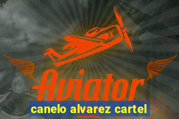 canelo alvarez cartel