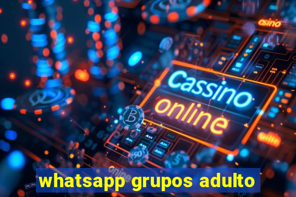 whatsapp grupos adulto