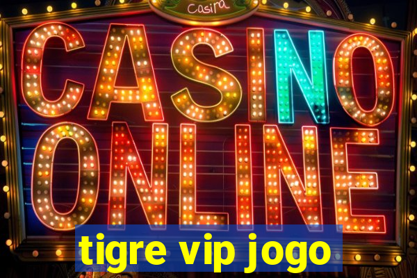 tigre vip jogo