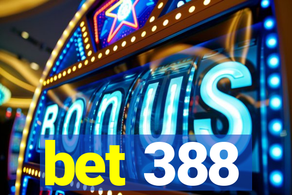 bet 388