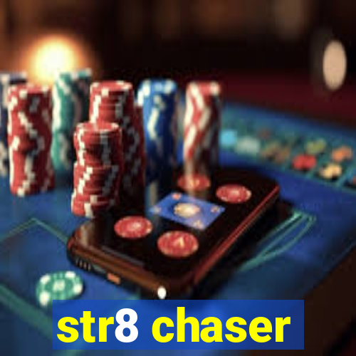 str8 chaser