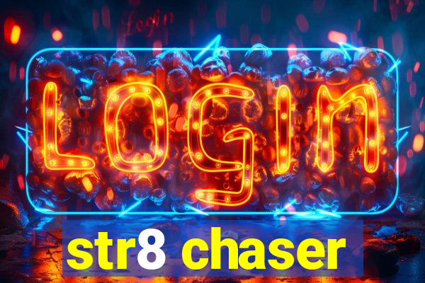 str8 chaser