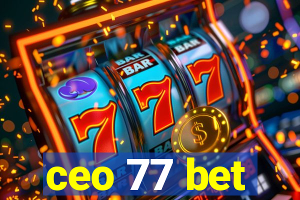 ceo 77 bet