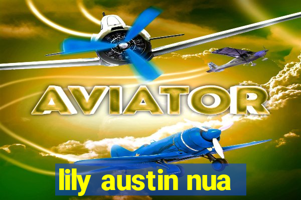 lily austin nua
