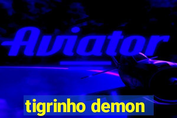 tigrinho demon