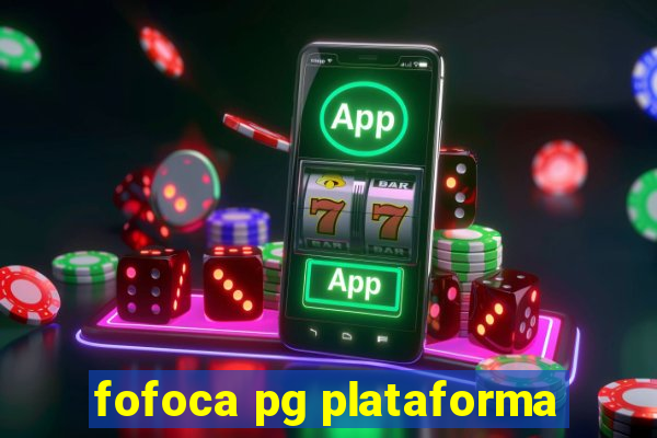 fofoca pg plataforma