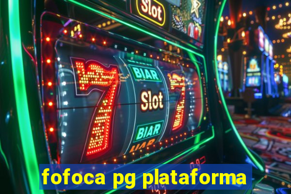 fofoca pg plataforma