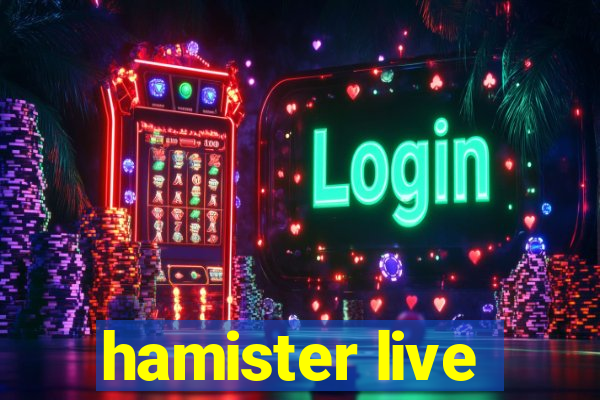 hamister live