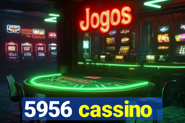 5956 cassino