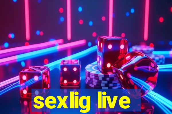 sexlig live