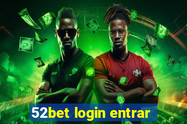 52bet login entrar