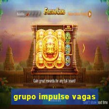 grupo impulse vagas