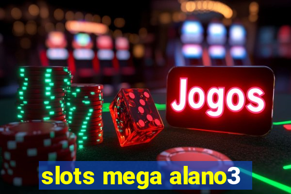 slots mega alano3