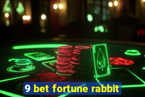 9 bet fortune rabbit