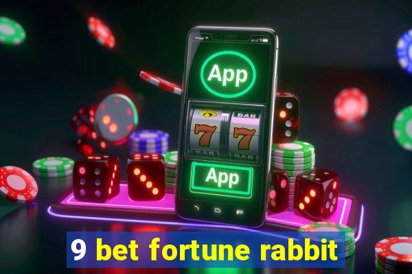 9 bet fortune rabbit