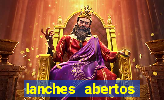 lanches abertos agora perto de mim