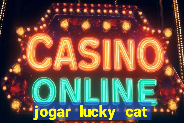 jogar lucky cat modo demo