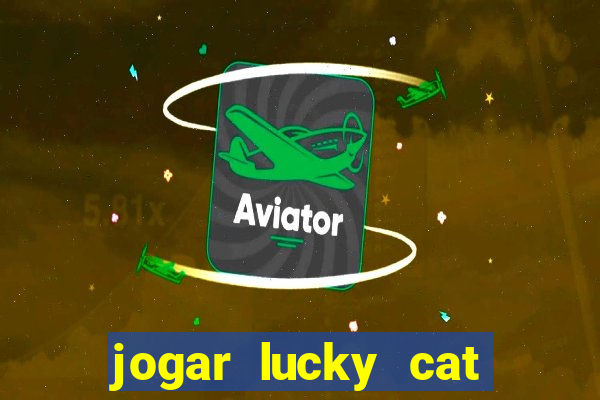 jogar lucky cat modo demo